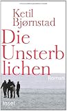 Die Unsterblichen: Roman - Ketil Bj&oslash;rnstad