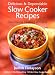 Delicious & Dependable Slow Cooker Recipes