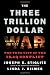 The Three Trillion Dollar War