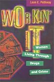 Review Temple University Press,U.S.  / Workin' it: Women Living through Drugs and Crime: Women Living Through Drugs and Crime