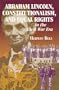 Abraham Lincoln, Constitutionalism, and Equal Rights in the Civil War Era (North's Civil War)