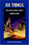 101 Things You Never Knew About Disneyland: An Unauthorized Look At The Little Touches And Inside Jokes