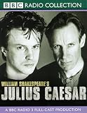 Julius Caesar: A BBC Radio 3 Full-cast Production. Starring Gerard Murphy & Cast (BBC Radio Collection)
