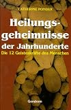 Heilungsgeheimnisse der Jahrhunderte - Die zw&ouml;lf Geisteskr&auml;fte des Menschen - Catherine Ponder