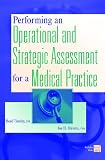 Performing an Operational and Strategic Assessment for a Medical Practice Performing an Operational and Strategic Assessment for a Medical Practice