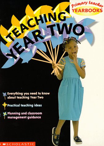 Teaching Year Two: Year 2 (Primary Teacher Yearbooks)
