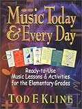 Music Today and Every Day: Ready-To-Use Music Lessons & Activities for the Elementary Grades