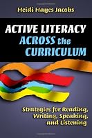 Active Literacy Across the Curriculum: Strategies for Reading, Writing, Speaking And Listening
