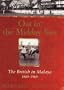 Out in the Midday Sun: The British in Malaya, 1880-1960