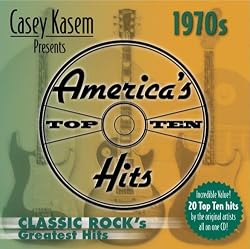 Casey Kasem presents: America's Top Ten - 1970s Classic Rock's Greatest Hits