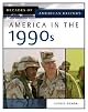 America In The 1990s (Decades of American History)