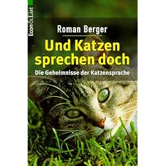 Und Katzen sprechen doch. Die Geheimnisse der Katzensprache.