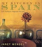 My Kitchen in Spain: 225 Authentic Regional Recipes