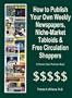 How to Publish Weekly Newspapers, Niche Market Tabloids & Free Circulation Shoppers (Kitchen-Table Publisher Book)