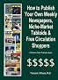 How to Publish Weekly Newspapers, Niche-Market Tabloids and Free Circulation Shoppers (Kitchen-Table Publisher Book) How to Publish Weekly Newspapers, Niche-Market Tabloids and Free Circulation Shoppers (Kitchen-Table Publisher Book)