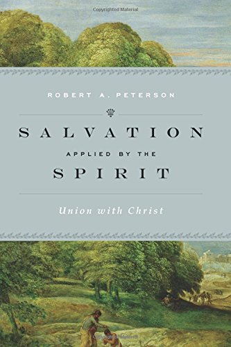 Salvation Applied by the Spirit: Union with Christ