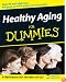 Healthy Aging For Dummies (For Dummies (Health & Fitness))
