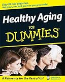 Healthy Aging For Dummies (For Dummies (Health & Fitness))