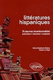 Litt�ratures hispaniques : 75 oeuvres incontournables (pr�sent�es, r�sum�es et analys�es)