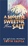 A Mouth Sweeter Than Salt: An African Memoir