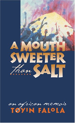 A Mouth Sweeter Than Salt: An African Memoir