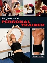 Be Your Own Personal Trainer