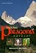 Natural Patagonia / Patagonia natural: Argentina & Chile