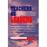 Teachers As Leaders: Perspectives on the Professional Development of Teachers