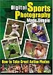 Digital Sports Photography Made Simple