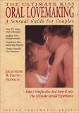 The Ultimate Kiss: A Sensual Guide to Oral Lovemaking (0917181174) by Franklin, Jacqueline