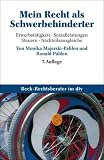 Mein Recht als Schwerbehinderter: Erwerbst�tigkeit. Versorgungsrecht. Steuern. Nachteilsausgleiche - Monika Majerski-Pahlen