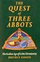 The Quest of Three Abbots : The Golden Age of Celtic Christianity