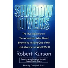 Shadow Divers: The True Adventure of Two Americans Who Risked Everything to Solve One of the Last Mysteries of World War II