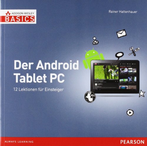 Addison-Wesley, M&uuml;nchen Der Android Tablet-PC: 12 Lektionen f&uuml;r Einsteiger