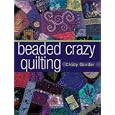Beaded Crazy Quilting by  Cindy Gorder