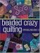 Beaded Crazy Quilting