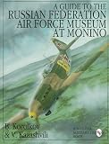 A Guide to the Russian Federation Air Force Museum at Monino