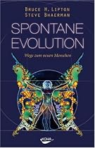 Spontane Evolution: Wege zum neuen Menschen