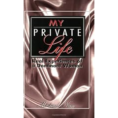My Private Life: Real Experiences of a Dominant Woman