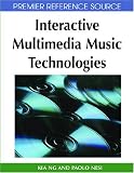 Interactive Multimedia Music Technologies (Premier Reference Source) (Premier Reference Source)