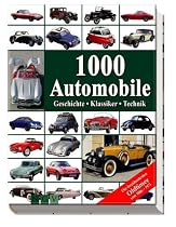 1000 Automobile: Geschichte - Klassiker - Technik. Die berühmtesten Oldtimer von 1886-1975