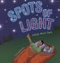 Spots of Light: A Book About Stars (Amazing Science: Exploring the Sky)