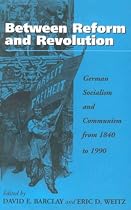 Between Reform and Revolution: German Socialism and Communism from 1840 to 1990