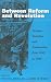 Between Reform and Revolution:...