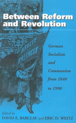 Between Reform and Revolution: German Socialism and Communism from 1840 to 1990