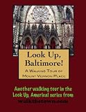 A Walking Tour of Baltimore - Mount Vernon Place, Maryland (Look Up, America!)