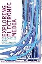 Exploring Electronic Media: Chronicles and Challenges