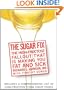 The Sugar Fix: The High-Fructose Fallout That Is Making You Fat and Sick