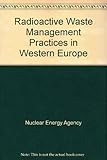 Radioactive waste management practices in Western Europe