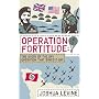 Operation Fortitude: The True Story of the Key Spy&hellip de Joshua Levine